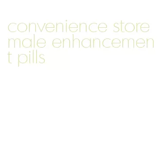 convenience store male enhancement pills