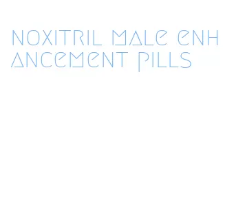 noxitril male enhancement pills