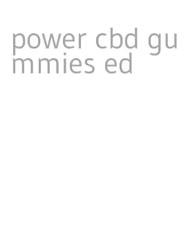 power cbd gummies ed