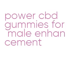 power cbd gummies for male enhancement