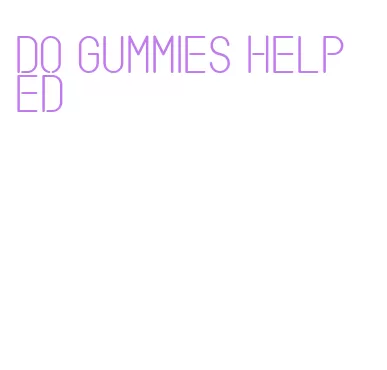 do gummies help ed