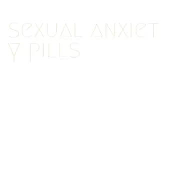 sexual anxiety pills