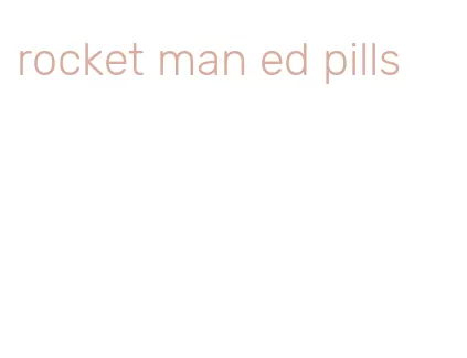 rocket man ed pills