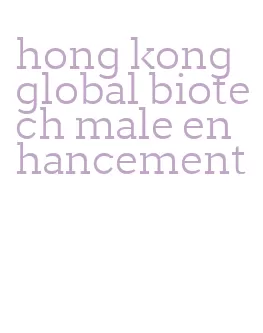 hong kong global biotech male enhancement