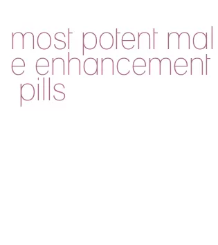 most potent male enhancement pills