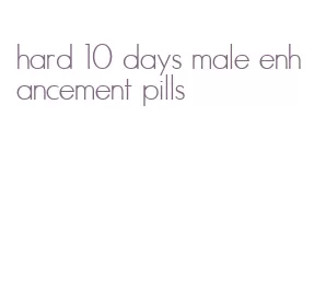 hard 10 days male enhancement pills