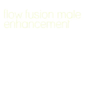 flow fusion male enhancement