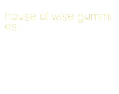 house of wise gummies