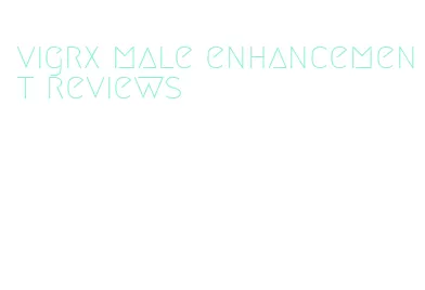 vigrx male enhancement reviews