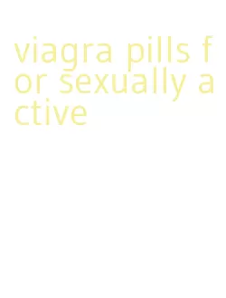 viagra pills for sexually active