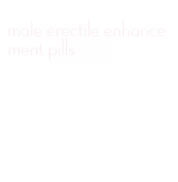 male erectile enhancement pills