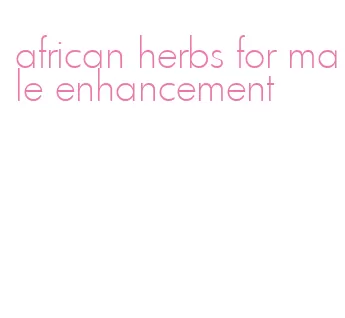 african herbs for male enhancement