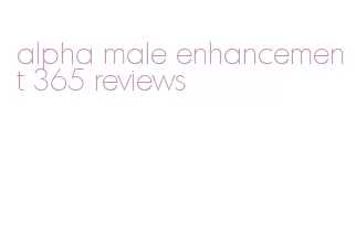 alpha male enhancement 365 reviews