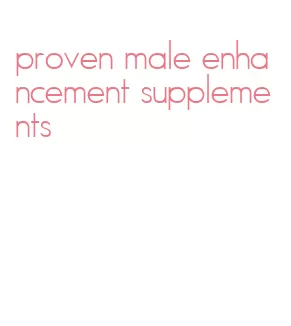 proven male enhancement supplements