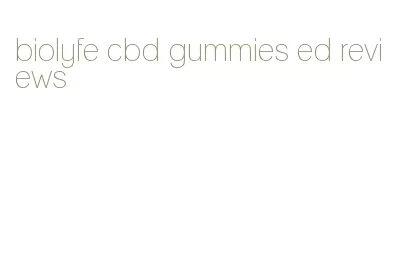 biolyfe cbd gummies ed reviews