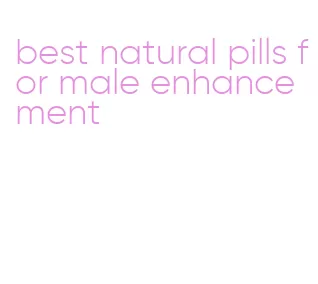 best natural pills for male enhancement