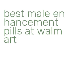 best male enhancement pills at walmart