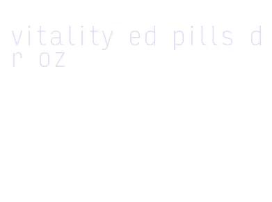 vitality ed pills dr oz