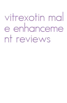 vitrexotin male enhancement reviews