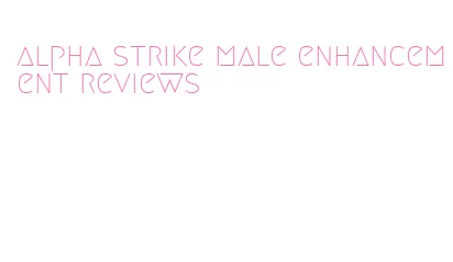 alpha strike male enhancement reviews