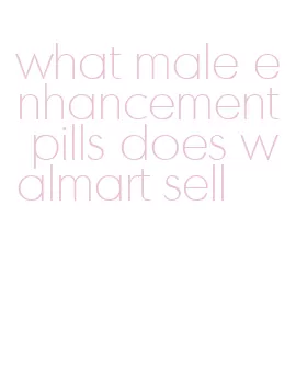 what male enhancement pills does walmart sell