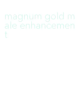 magnum gold male enhancement