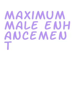 maximum male enhancement