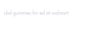 cbd gummies for ed at walmart