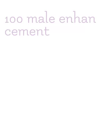 100 male enhancement