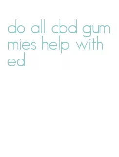 do all cbd gummies help with ed