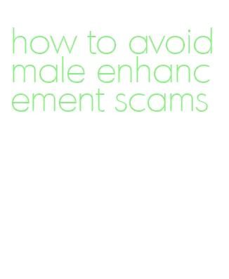 how to avoid male enhancement scams