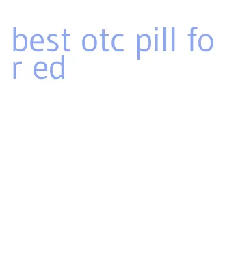 best otc pill for ed