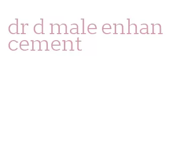 dr d male enhancement