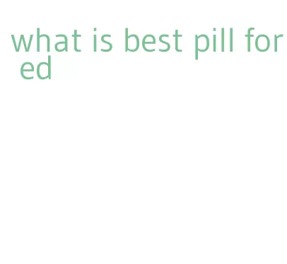 what is best pill for ed