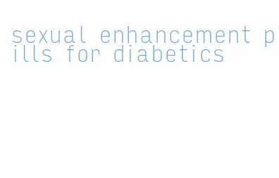 sexual enhancement pills for diabetics