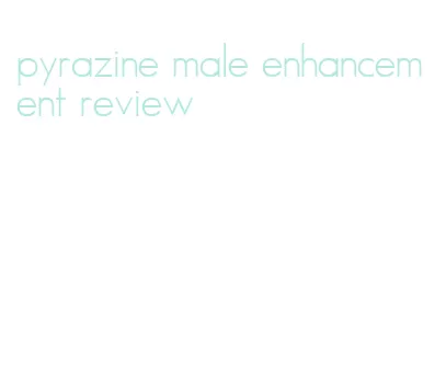 pyrazine male enhancement review